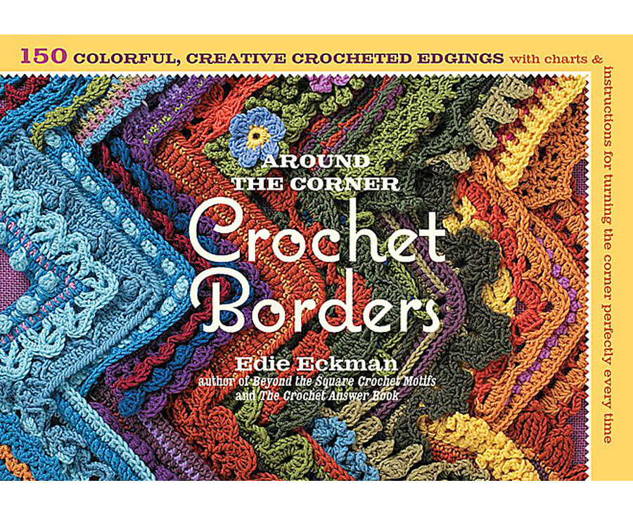 Around The Corner Crochet Borders by Edie Eckman
