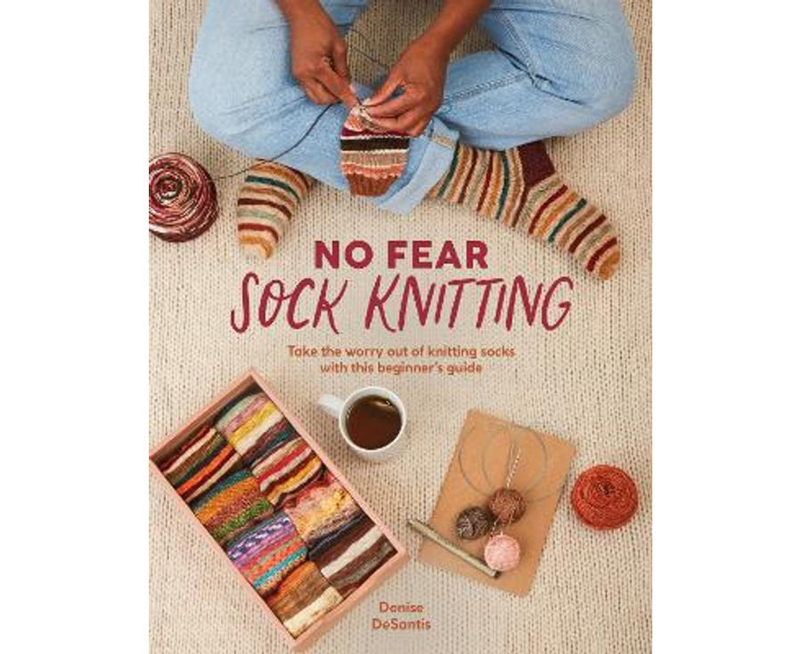 No Fear Sock Knitting by Denise DeSantis