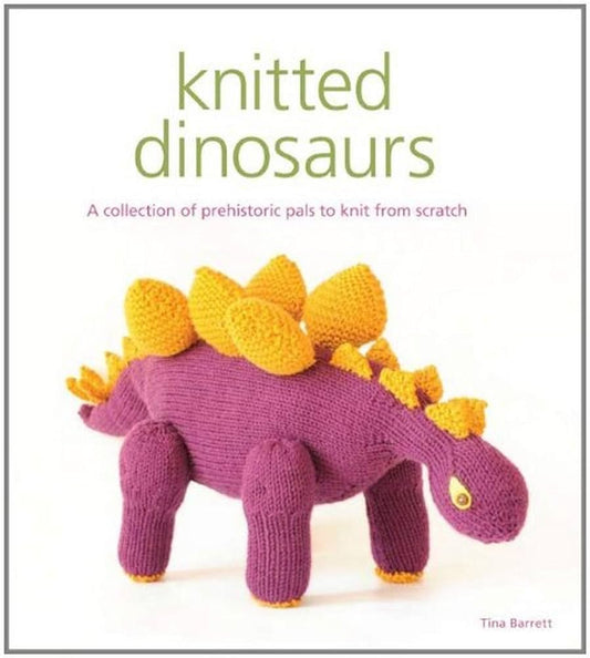 Knitted Dinosaurs by Tina Barrett