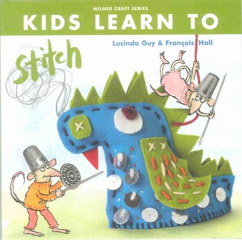Kid's Learn to Stitch - Lucinda Guy & Francois Hall