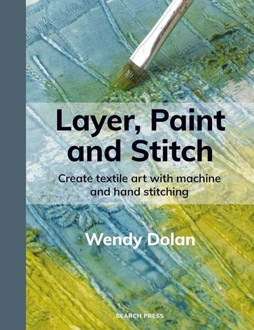 Layer, Paint and Stitch - Wendy Dolan