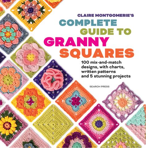 Claire Montgomerie's Complete Guide to Granny Squares