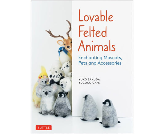 Lovable Felted Animals - Yuko Sakuda & Yucoco cafe