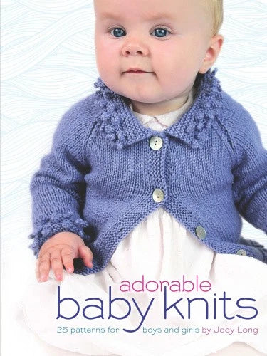 Adorable Baby Knits: 25 Patterns for Boys and Girls by Jody Long [Paperback]